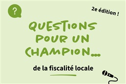Questions pour un champion... de la fiscalité locale : deuxième édition !
